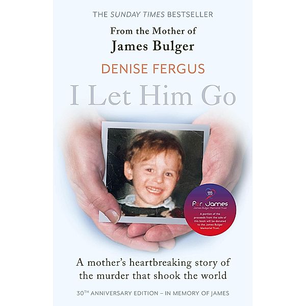I Let Him Go: The heartbreaking book from the mother of James Bulger, Denise Fergus