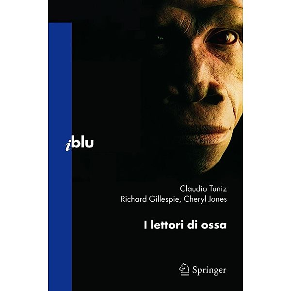 I lettori di ossa / I blu, Claudio Tuniz, Richard Gillespie, Cheryl Jones