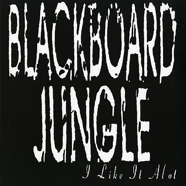 I Like It Alot (Vinyl), Blackboard Jungle