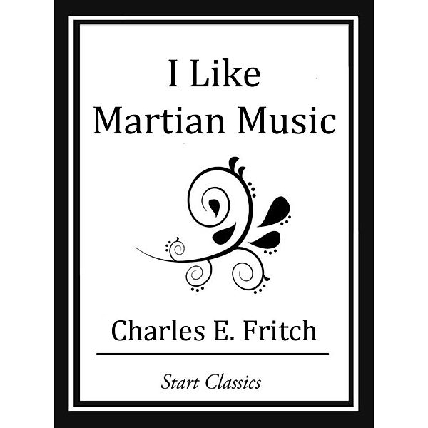 I Like Martian Music, Charles E. Fritch