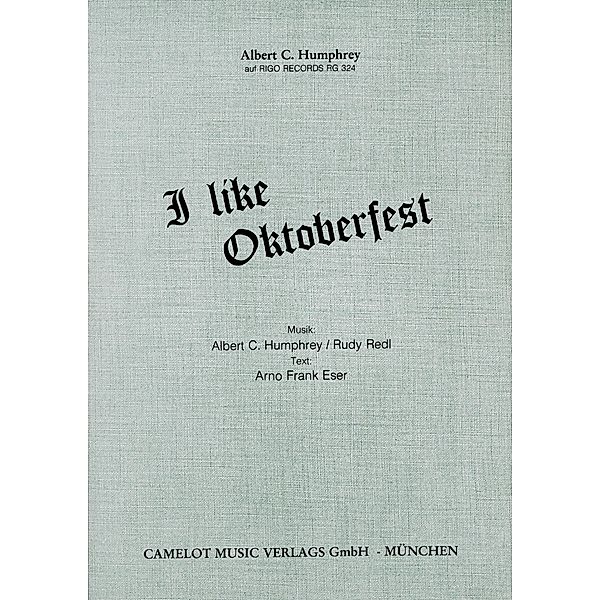 I Like Oktoberfest, Albert C. Humphrey, Rudi Redl, Arno Frank Eser