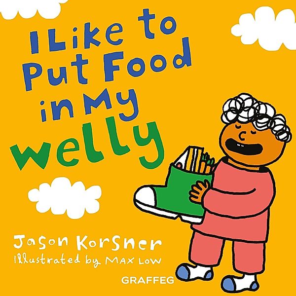 I Like to Put Food in My Welly, Jason Korsner