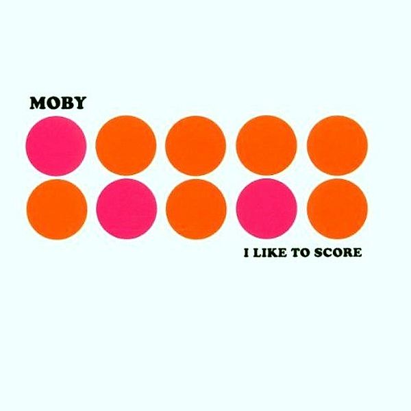 I Like To Score, Moby