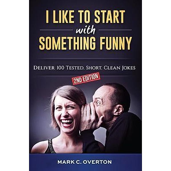 I Like to Start with Something Funny, Mark C. Overton