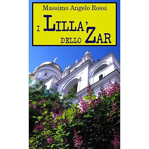 I lillà dello zar, Massimo A. Rossi