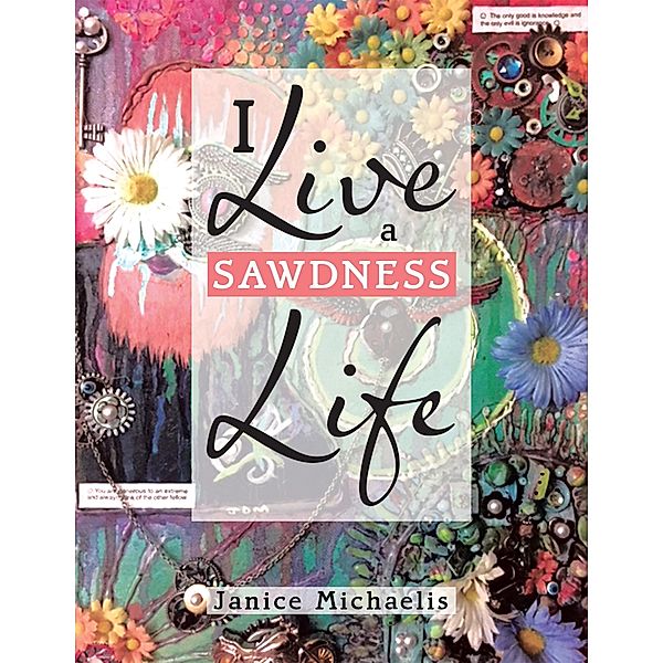 I Live a Sawdness Life, Janice Michaelis