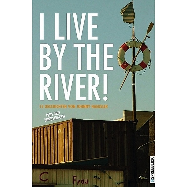 I Live by the River!, Johnny Haeusler