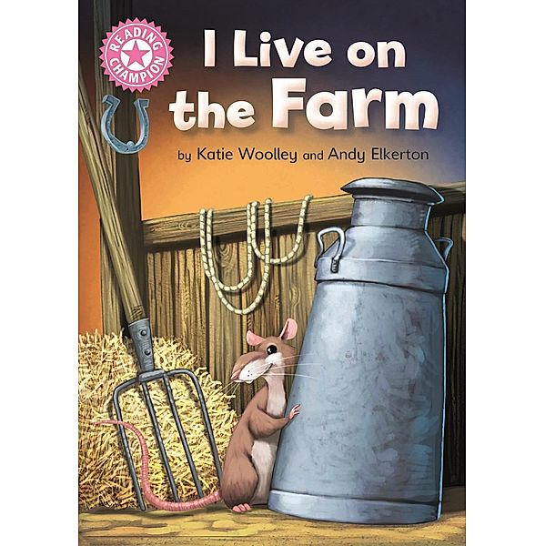 I Live on the Farm / Reading Champion Bd.2, Katie Woolley