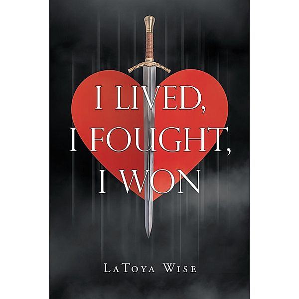 I Lived, I Fought, I Won, Latoya Wise