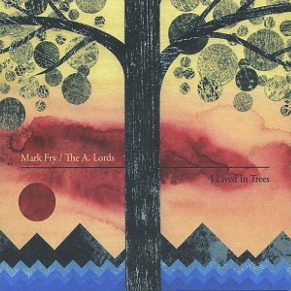 I Lived In Trees, Mark & The A.Lords Fry