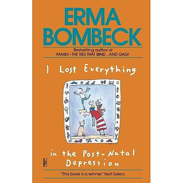 I Lost Everything in the Post-Natal Depression, Erma Bombeck