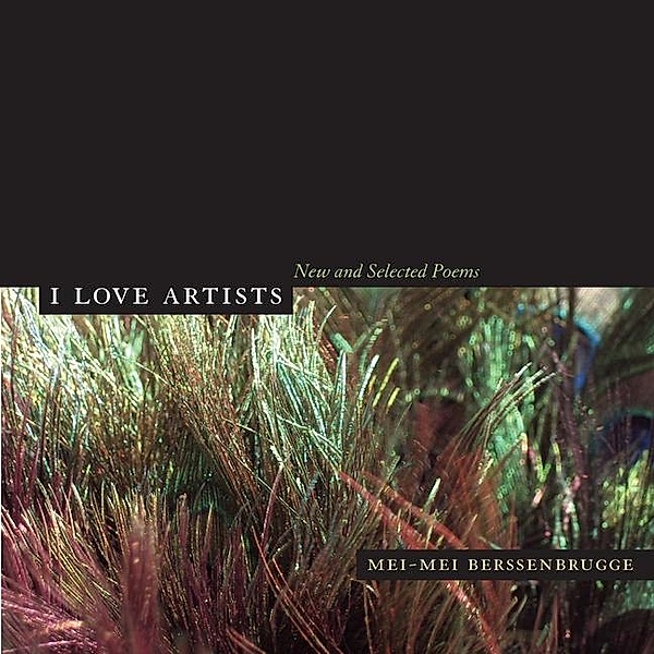 I Love Artists / New California Poetry Bd.18, Mei-Mei Berssenbrugge
