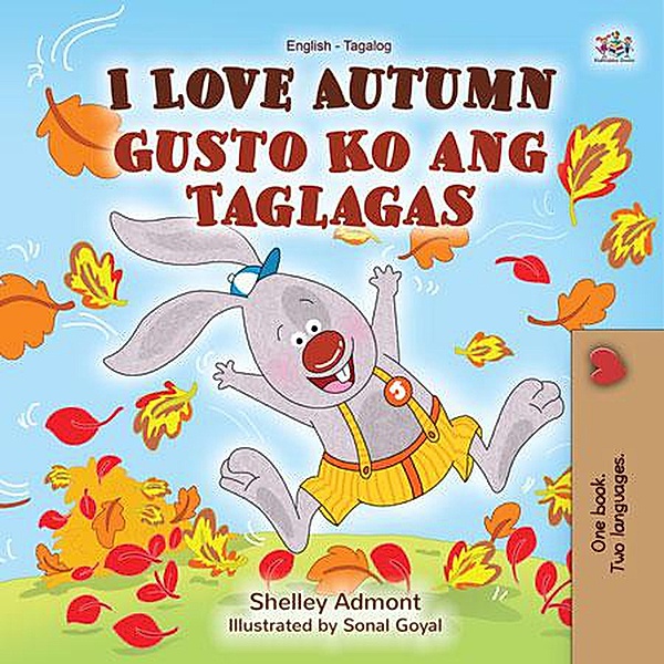 I Love Autumn Gusto Ko ang Taglagas (English Tagalog Bilingual Collection) / English Tagalog Bilingual Collection, Shelley Admont, Kidkiddos Books
