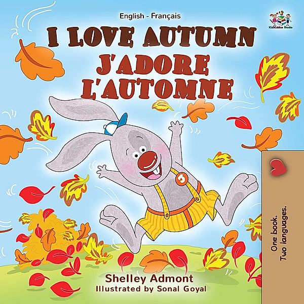 I Love Autumn J'adore l'automne (English French Bilingual Collection) / English French Bilingual Collection, Shelley Admont, Kidkiddos Books