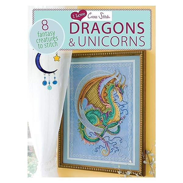 I Love Cross Stitch - Dragons & Unicorns, Various Contributors