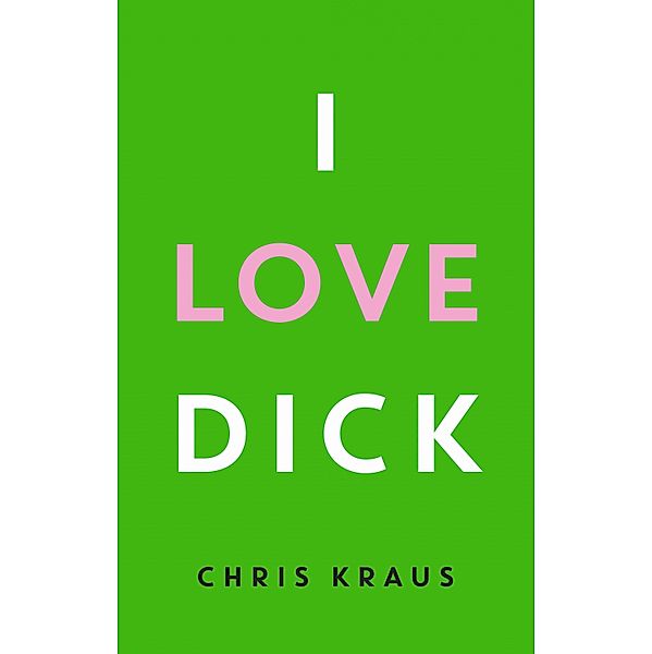 I Love Dick, Chris Kraus