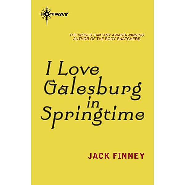 I Love Galesburg in the Springtime, Jack Finney