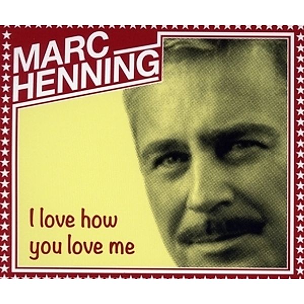 I Love How You Love Me, Marc Henning