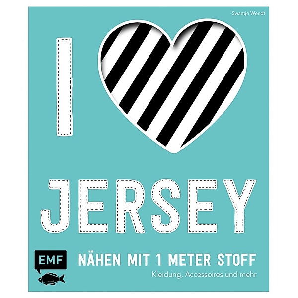 I love Jersey - Nähen mit 1 Meter Stoff, Swantje Wendt