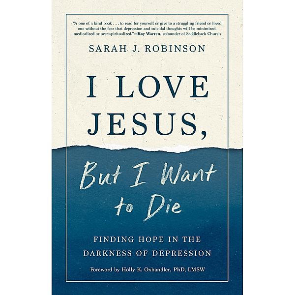 I Love Jesus, But I Want to Die, Sarah J. Robinson