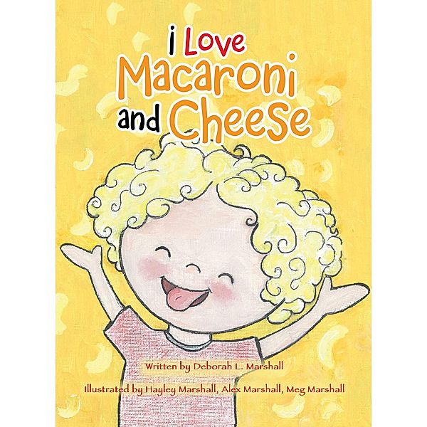 I Love Macaroni and Cheese, Deborah L. Marshall