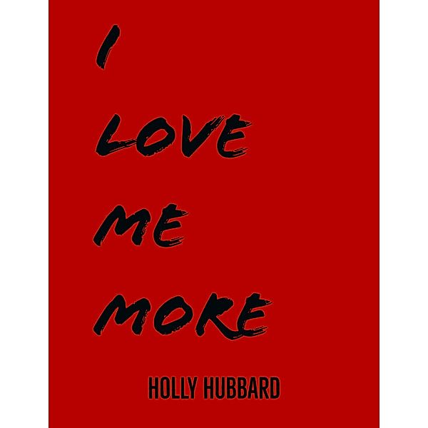 I Love Me More, Holly Hubbard