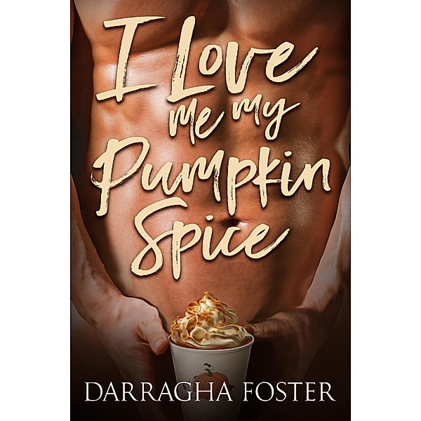 I Love Me My Pumpkin Spice, Darragha Foster