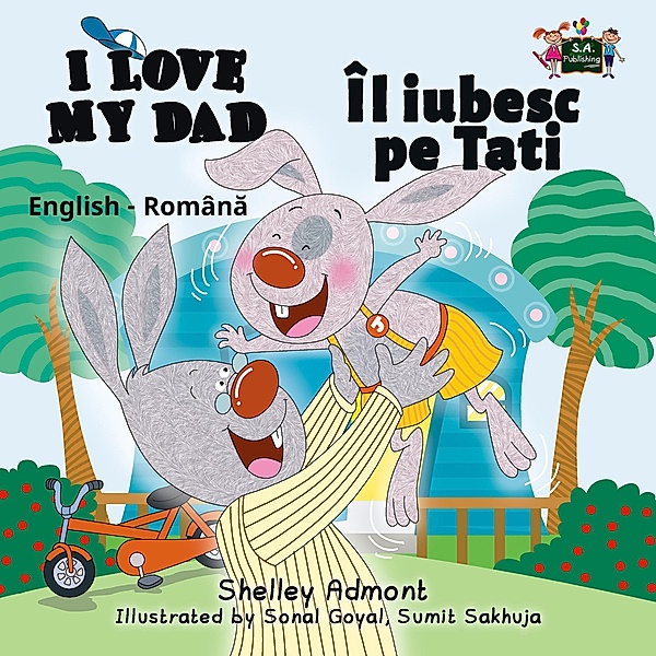I Love My Dad Îl iubesc pe Tati (Romanian Children's Book) / English Romanian Bilingual Collection, Shelley Admont, S. A. Publishing