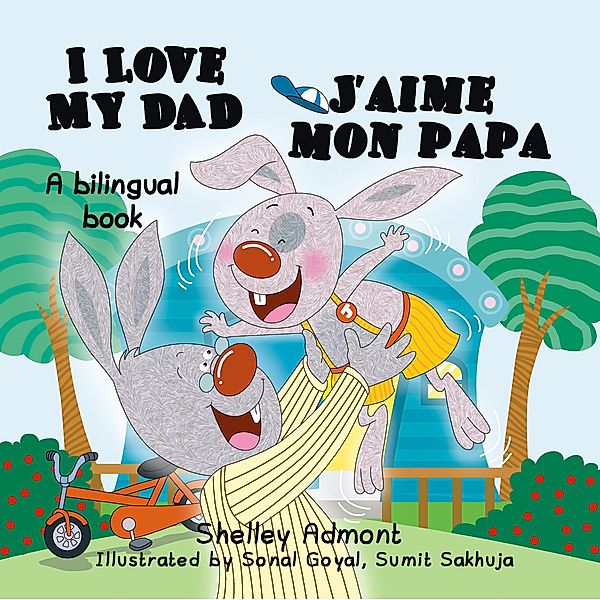 I Love My Dad J'aime mon papa (English French Bilingual Collection) / English French Bilingual Collection, Shelley Admont, S. A. Publishing