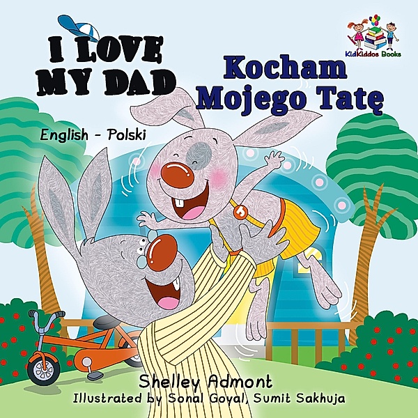 I Love My Dad Kocham Mojego Tate (English Polish Book for Kids) / English Polish Bilingual Collection, Shelley Admont