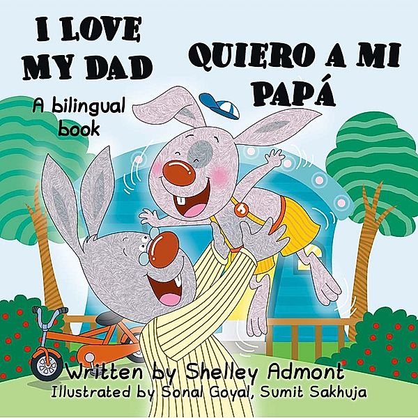 I Love My Dad Quiero a mi Papá / English Spanish Bilingual Book for Children, Shelley Admont, KidKiddos Books