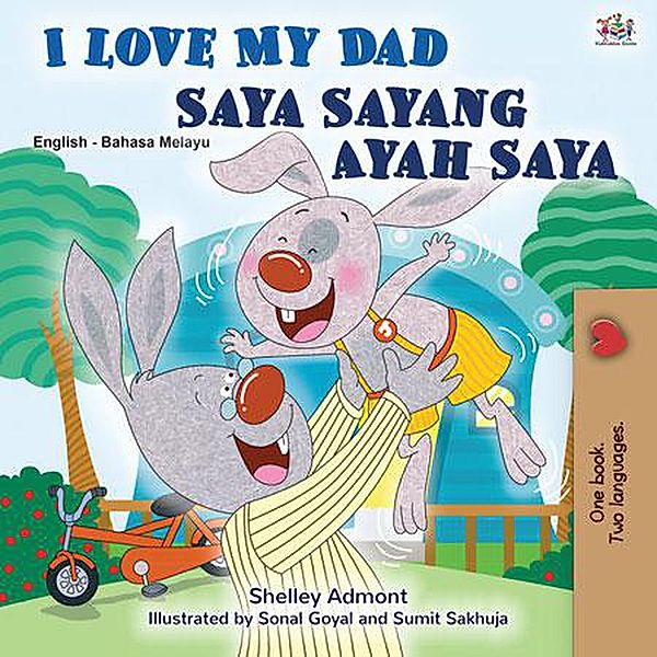 I Love My Dad Saya Sayang Ayah Saya (English Malay Bilingual Collection) / English Malay Bilingual Collection, Shelley Admont, Kidkiddos Books