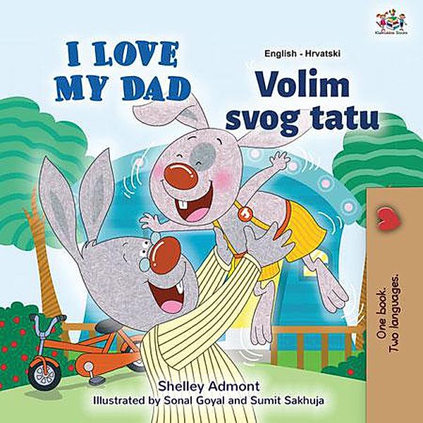 I Love My Dad Volim svojeg tatu (English Croatian Bilingual Collection) / English Croatian Bilingual Collection, Shelley Admont, Kidkiddos Books