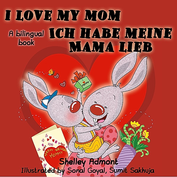 I Love My Mom Ich habe meine Mama lieb (English German Bilingual Collection) / English German Bilingual Collection, Shelley Admont, Kidkiddos Books