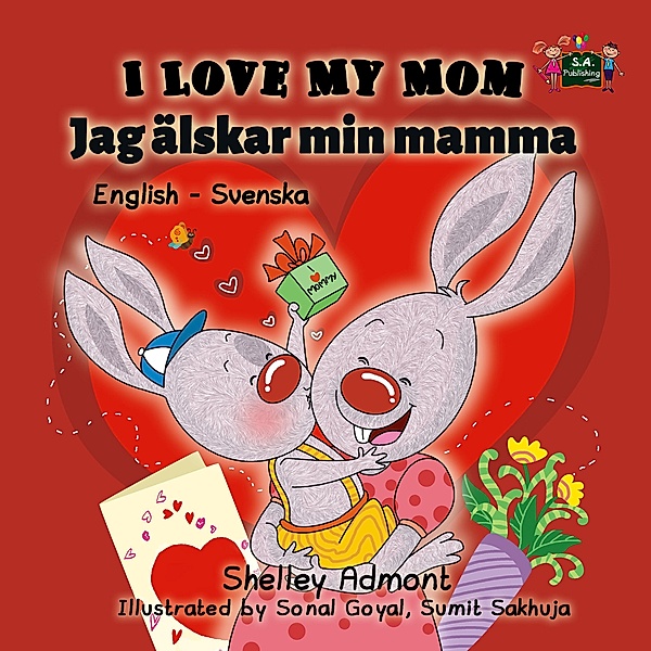 I Love My Mom Jag älskar min mamma / English Swedish Bilingual Collection, Shelley Admont