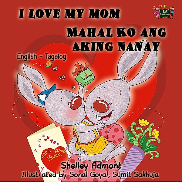 I Love My Mom Mahal Ko ang Aking Nanay (English Tagalog Bilingual Collection) / English Tagalog Bilingual Collection, Shelley Admont