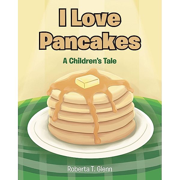I Love Pancakes, Roberta T. Glenn