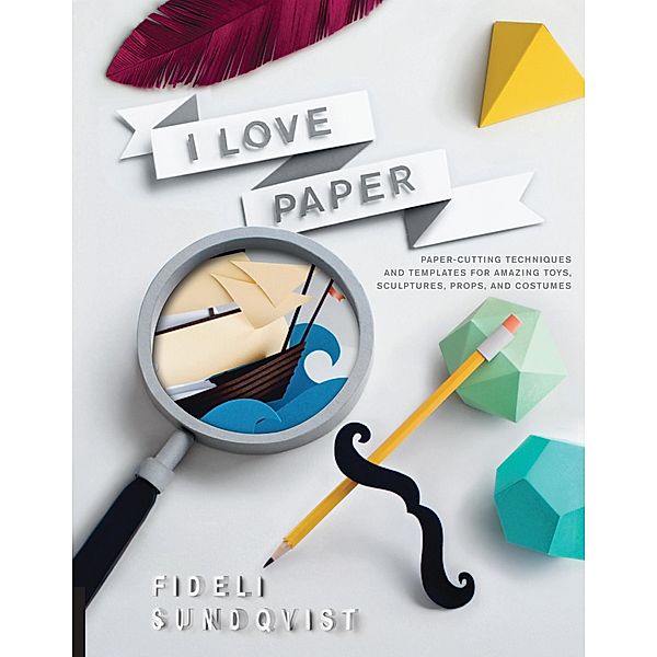 I Love Paper / Quarry Books, Fideli Sundqvist