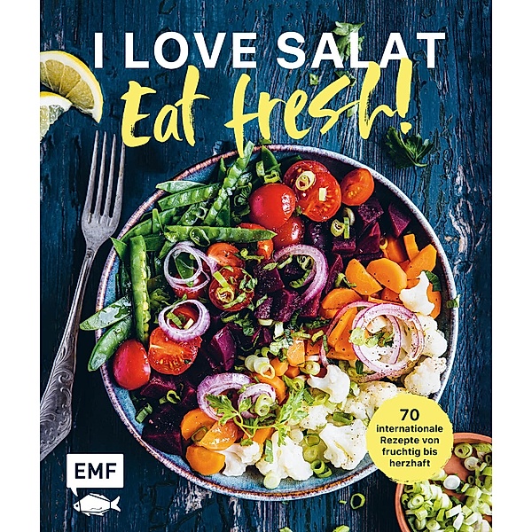 I love Salat: Eat fresh!, Verschiedene Autoren