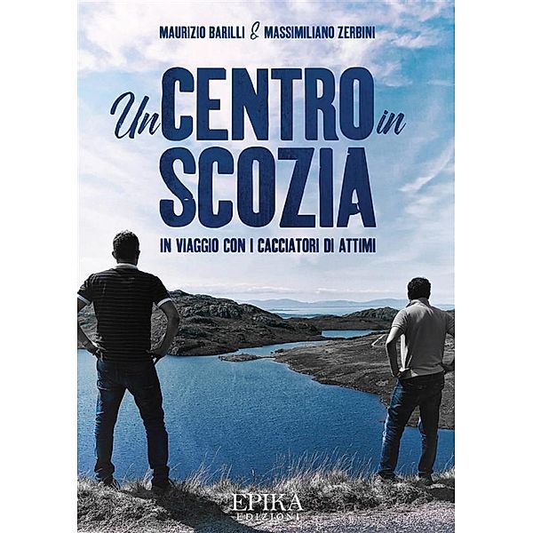 I love Scozia: Un Centro in Scozia, Maurizio Barilli & Massimiliano Zerbini