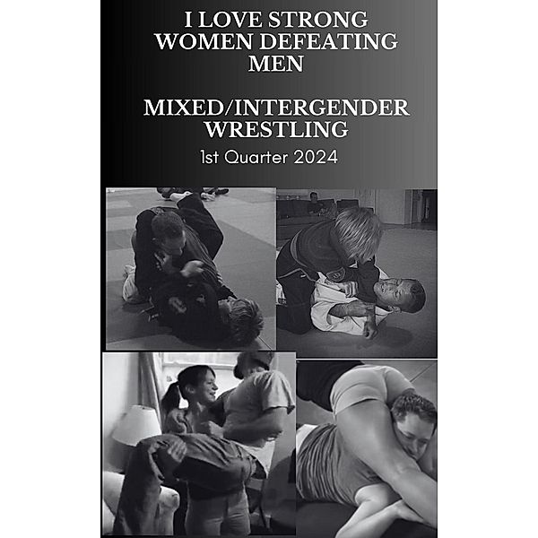 I Love Strong Women Defeating Men. Mixed Intergender Wrestling. 1st Quarter 2024, Ken Phillips, Wanda Lea