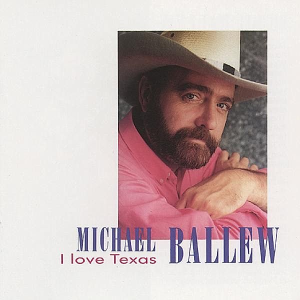 I Love Texas, Michael Ballew