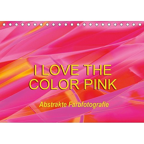 I love the color pink - Abstrakte Farbfotografie (Tischkalender 2020 DIN A5 quer), Anette Jäger