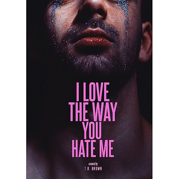 I LOVE The Way You HATE Me (Digital Edition), Tr Brown