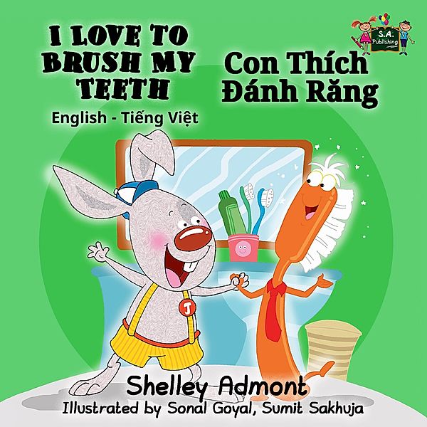 I Love to Brush My Teeth Con Thích Ðánh Rang (English Vietnamese Bilingual Edition) / English Vietnamese Bilingual Collection, Shelley Admont
