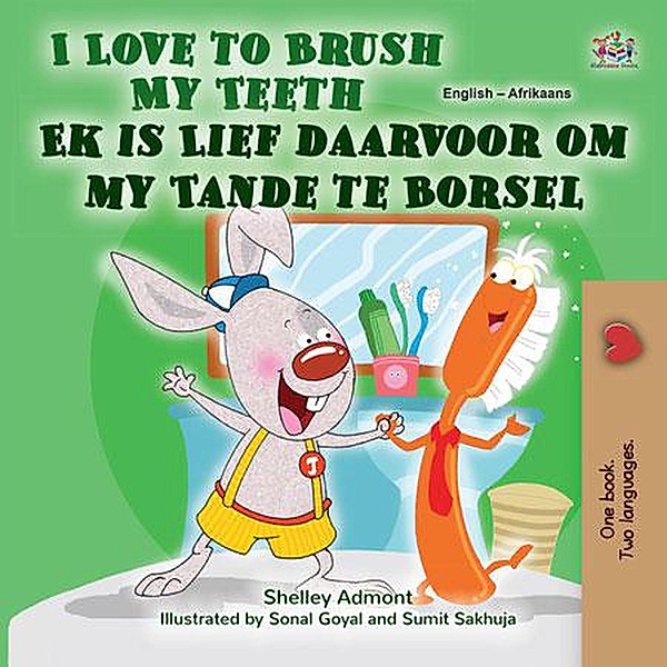 I Love to Brush My Teeth Ek is Lief daarvoor om my Tande te Borsel (English Afrikaans Bilingual Collection) / English Afrikaans Bilingual Collection, Shelley Admont, Kidkiddos Books