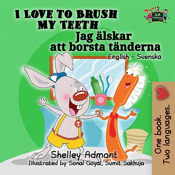 I Love to Brush My Teeth (English Swedish Bilingual Book) / English Swedish Bilingual Collection, Shelley Admont, Kidkiddos Books