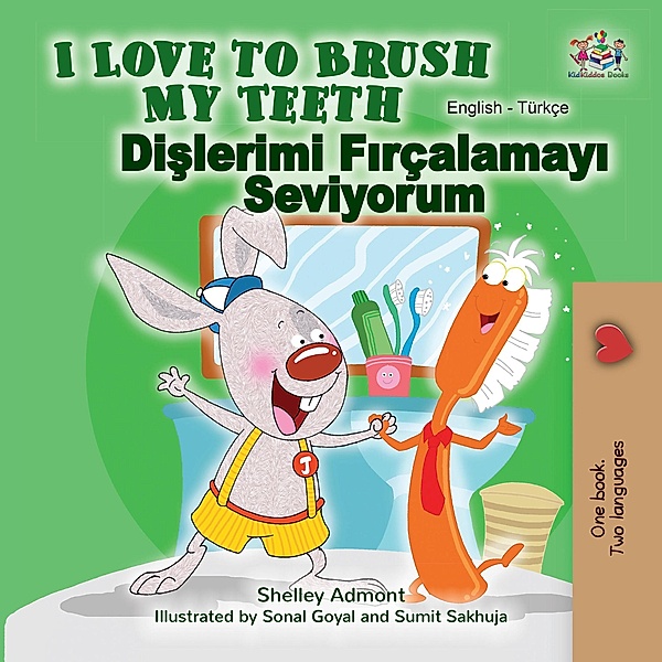 I Love to Brush My Teeth (English Turkish Bilingual Book) / English Turkish Bilingual Collection, Shelley Admont, Kidkiddos Books