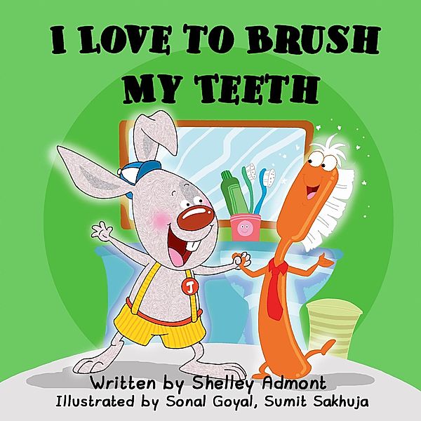 I Love to Brush My Teeth (I Love to...) / I Love to..., Shelley Admont, Kidkiddos Books