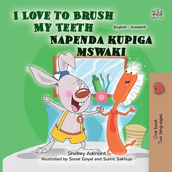 I Love to Brush My Teeth Napenda kupiga mswaki (English Swahili Bilingual Collection) / English Swahili Bilingual Collection, Shelley Admont, Kidkiddos Books